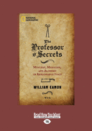 The Professor of Secrets: Mystery, Medicine, and in Renaissance Italy