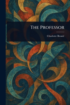 The Professor - Bront, Charlotte