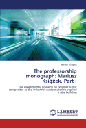 The Professorship Monograph: Mariusz Ksi Ek. Part I