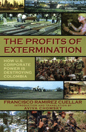 The Profits of Extermination: Big Mining in Colombia