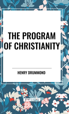 The Program of Christianity - Drummond, Henry