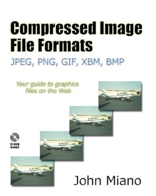 The programmer's guide to compressed image files : JPEG, PNG, GIF, XBM, BMP - Miano, John