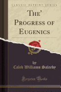 The' Progress of Eugenics (Classic Reprint)