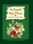 The Progress of the Pilgrim Mouse: An Adaptation of the Pilgrims Progress
