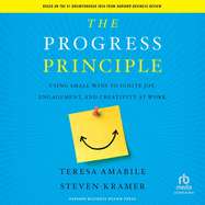 The Progress Principle: Using Small Wins to Ignite Joy, Engagement, and Creativity at Work