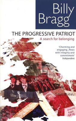 The Progressive Patriot: A Search for Belonging - Bragg, Billy