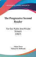 The Progressive Second Reader: For Our Public And Private Schools (1867)