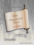 The Progressive Torah: Level One Genesis: Black & White Edition