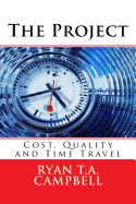 The Project: Cost, Quality and Time Travel