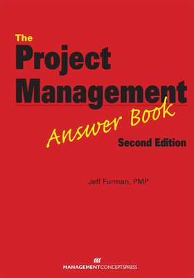 The Project Management Answer Book - Furman, Jeff