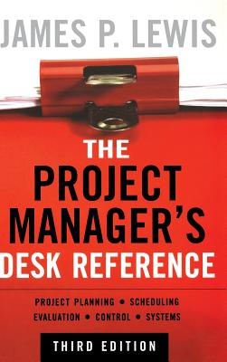 The Project Manager's Desk Reference - Lewis, James P
