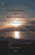 The Prominence of Man's Existence: His Origin, Structure, Function and Destiny From a Biblical Perspective