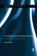 The Promiscuity of Network Culture: Queer Theory and Digital Media