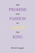 The Promise and Passion of Christ the King: Devotional Snapshots of God's Great Plan of the Ages