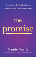 The Promise: Break Free from Limitation and Reclaim Your Inner Power