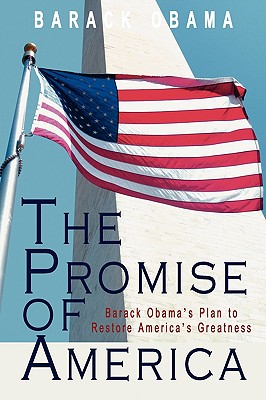 The Promise of America: Barack Obama's Plan to Restore America's Greatness - Obama, Barack Hussein, President (Introduction by)