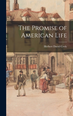 The Promise of American Life - Croly, Herbert David
