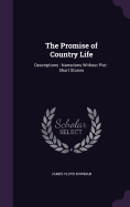 The Promise of Country Life: Descriptions: Narrations Without Plot: Short Stories