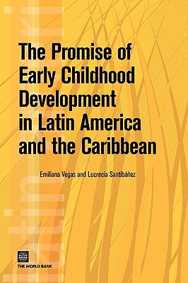 The Promise of Early Childhood Development in Latin America and the Caribbean - Vegas, Emiliana, and Santibez, Lucrecia