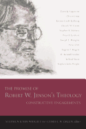 The Promise of Robert W. Jenson's Theology: Constructive Engagements