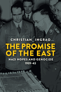 The Promise of the East: Nazi Hopes and Genocide, 1939-43