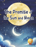 The Promise of the Sun and Moon: A Heartwarming Bedtime Story About Friendship, Dreams, and the Magic of Giving