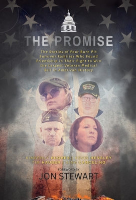 The Promise: The Stories of Four Burn Pit Survivor Families Who Found Friendship in Their Fight to Win the Largest Veteran Medical Bill in American History - Hughes, Kimberly, and Hensley, Kevin, and Hauser, Timothy