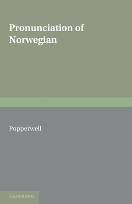 The Pronunciation of Norwegian - Popperwell, Ronald G