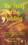 The Proof is In the Pudding: A Biblical Perspective & Historical Guide to the True Descendants of the Bible