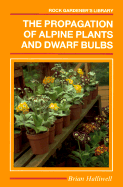 The Propagation of Alpine Plants and Dwarf Bulbs