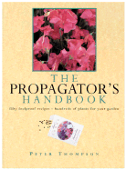 The Propagator's Handbook: Fifty Foolproof Recipes--Hundreds of Plants for Your Garden