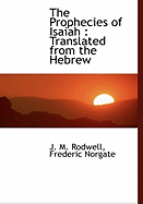 The Prophecies of Isaiah: Translated from the Hebrew