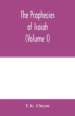 The prophecies of Isaiah (Volume I) - K, T