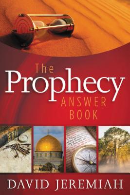 The Prophecy Answer Book: Clear Answers to Prophecy's Mysteries - Jeremiah, David, Dr.