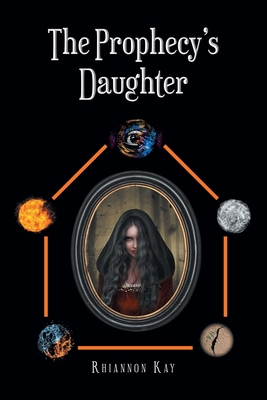 The Prophecy's Daughter - Kay, Rhiannon