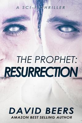 The Prophet: Resurrection: A Sci-Fi Thriller - Beers, David