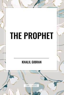 The Prophet - Gibran, Khalil