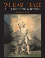 The Prophetic Writings of William Blake: In Two Volumes