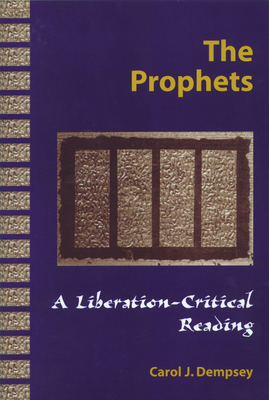 THE PROPHETS A Liberation-Critical Reading - Dempsey, Carol J, O.P.