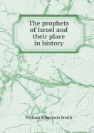 The Prophets of Israel and Their Place in History