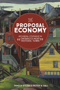 The Proposal Economy: Neoliberal Citizenship in "Ontario's Most Historic Town"