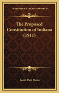 The Proposed Constitution of Indiana (1911)