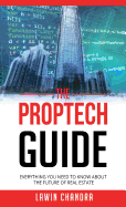 The Proptech Guide: Everything You Need to Know about the Future of Real Estate