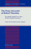 The Prose Alexander of Robert Thornton: The Middle English Text with a Modern English Translation