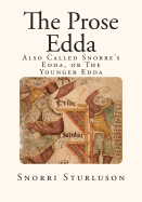 The Prose Edda: Also Called Snorre's Edda, or The Younger Edda