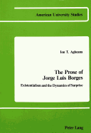 The Prose of Jorge Luis Borges: Existentialism and the Dynamics of Surprise