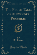 The Prose Tales of Alexander Poushkin (Classic Reprint)