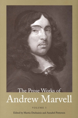 The Prose Works of Andrew Marvell: Volume I, 1672-1673 Volume 1 - Marvell, Andrew, and Dzelzainis, Martin (Editor), and Patterson, Annabel (Editor)