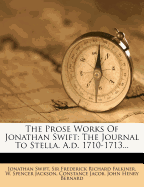 The Prose Works of Jonathan Swift: The Journal to Stella. A.D. 1710-1713