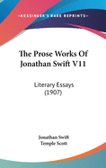 The Prose Works Of Jonathan Swift V11: Literary Essays (1907)